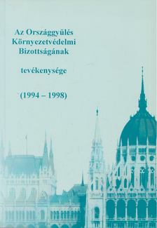 Dr. Szalóki Gyula - Az Országgyűlés Környezetvédelmi Bizottságának tevékenysége (1994-1998) [antikvár]