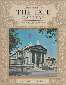 ROTHENSTEIN, JOHN - A Brief History of the Tate Gallery [antikvár]