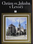 Ivan Chalupecky - Chrám sv. Jakuba v Levoci [antikvár]