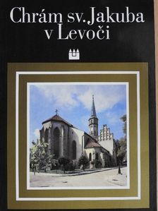 Ivan Chalupecky - Chrám sv. Jakuba v Levoci [antikvár]