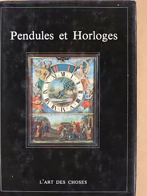 Alfred P. Zeller - Pendules et Horloges [antikvár]