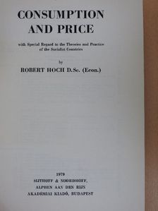 Hoch Róbert - Consumption and Price [antikvár]