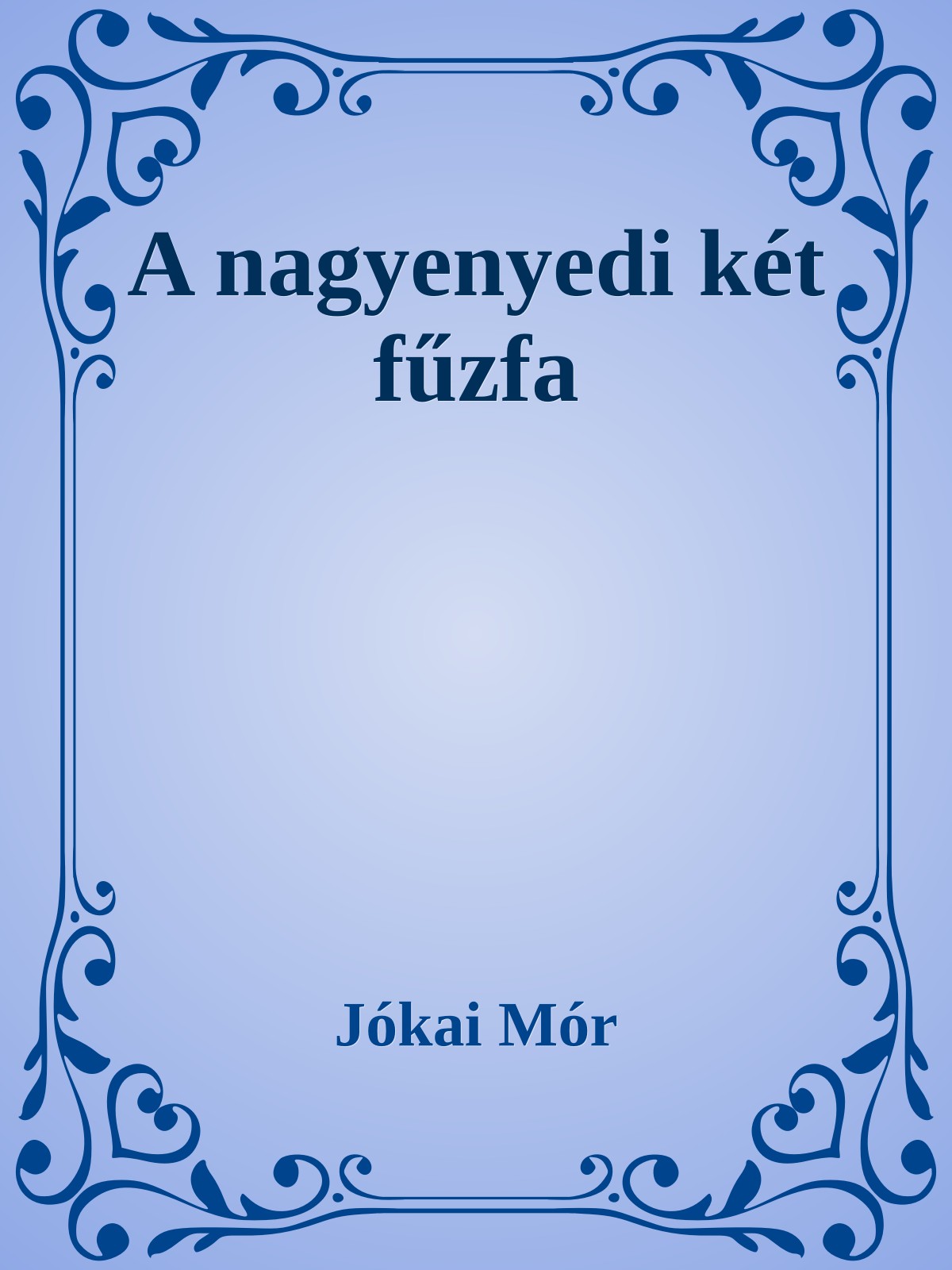 JÓKAI MÓR - A nagyenyedi két fűzfa [eKönyv: epub, mobi]