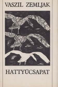Zemljak, Vaszil - Hattyúcsapat [antikvár]