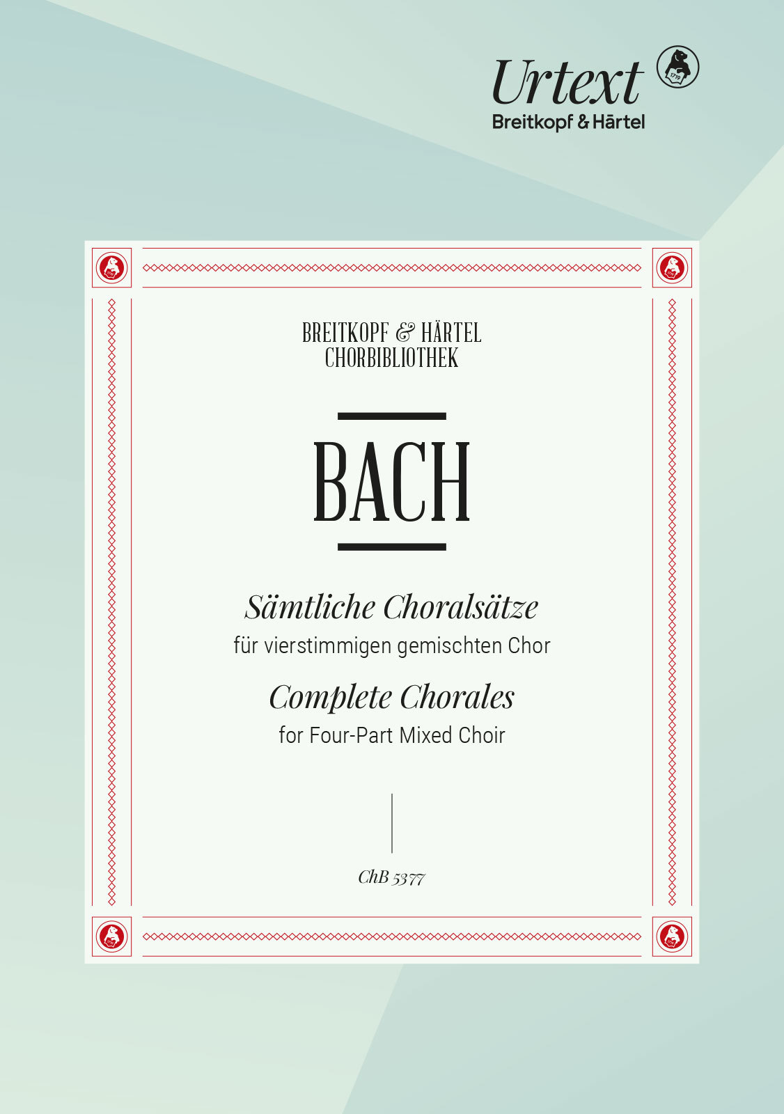 BACH, J. S. - SÄMTLICHE CHORALSÄTZE FÜR GEMISCHTEN CHOR
