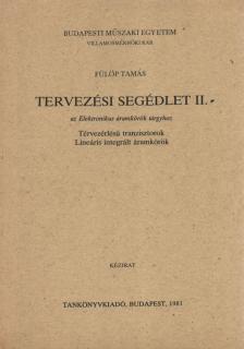 Fülöp Tamás - Tervezési segédlet II. - az Elektronikus áramkörök tárgyhoz [antikvár]