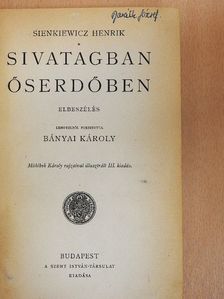 Sienkiewicz Henrik - Sivatagban, őserdőben [antikvár]