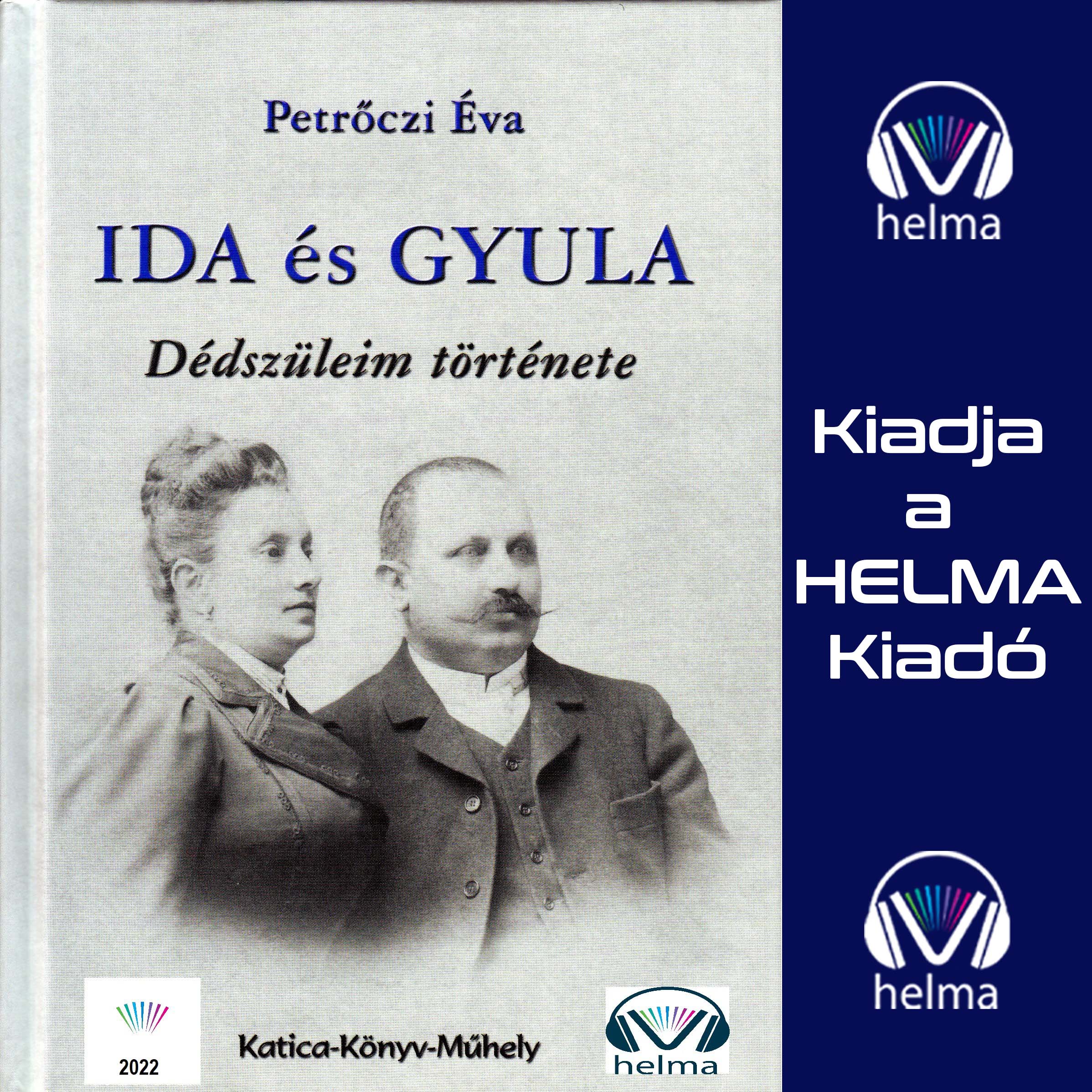 Petrőczi Éva - Ida és Gyula - dédszüleim története [eHangoskönyv]
