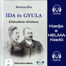 Petrőczi Éva - Ida és Gyula - dédszüleim története [eHangoskönyv]