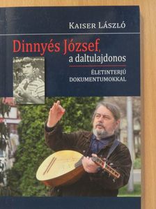 Kaiser László - Dinnyés József, a daltulajdonos [antikvár]
