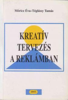 Móricz Éva, Téglássy Tamás - Kreatív tervezés a reklámban [antikvár]