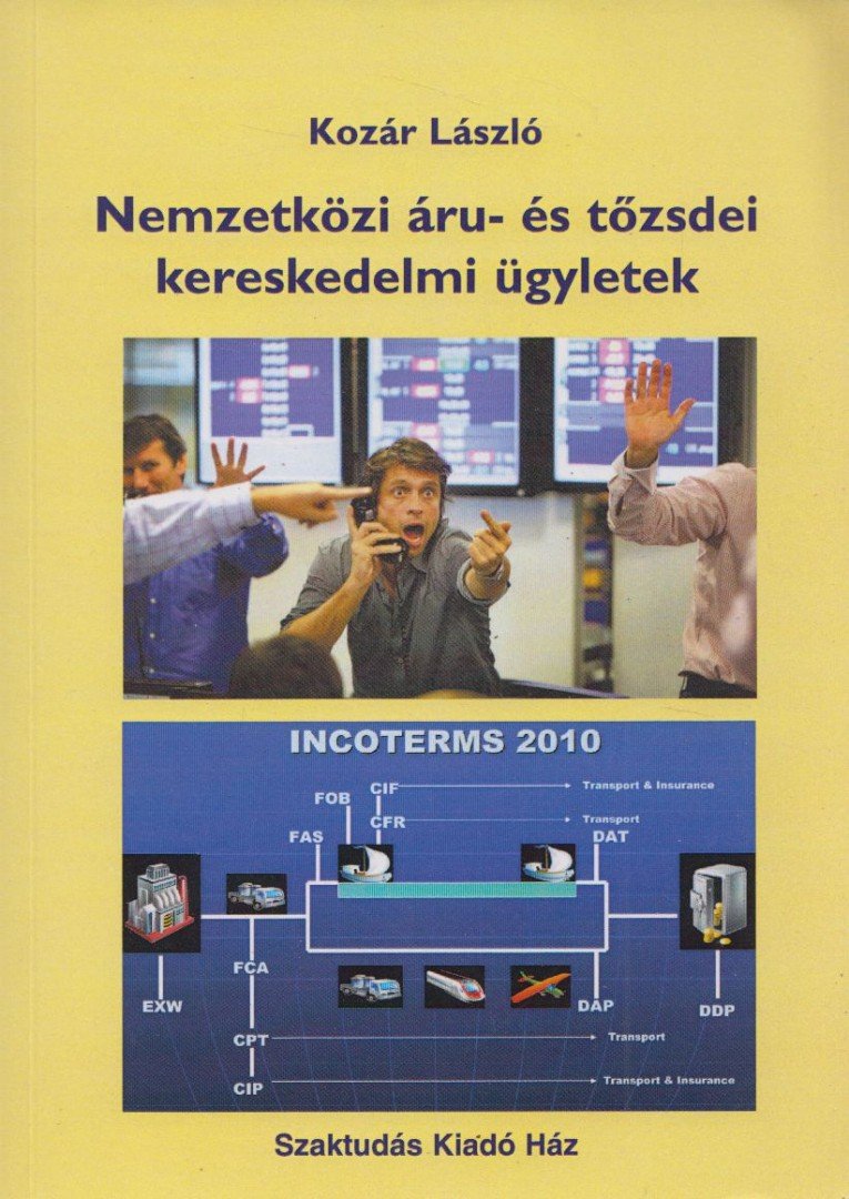 Kozár László - Nemzetközi áru- és tőzsdei kereskedelmi ügyletek [antikvár]