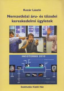 Kozár László - Nemzetközi áru- és tőzsdei kereskedelmi ügyletek [antikvár]