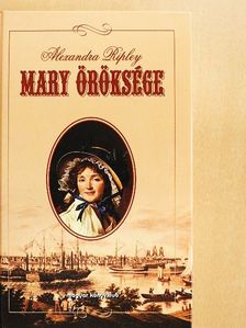 Alexandra Ripley - Mary öröksége [antikvár]