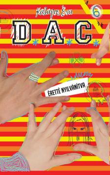 KALAPOS ÉVA - D.A.C. 6 - Éretté nyilvánítva [antikvár]
