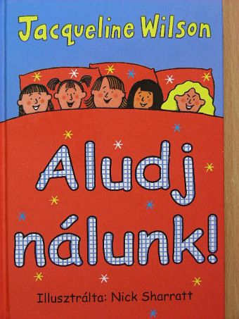 Jacqueline Wilson - Aludj nálunk! [antikvár]