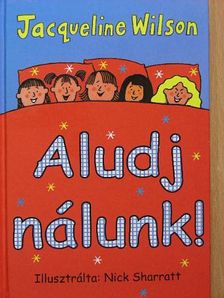 Jacqueline Wilson - Aludj nálunk! [antikvár]