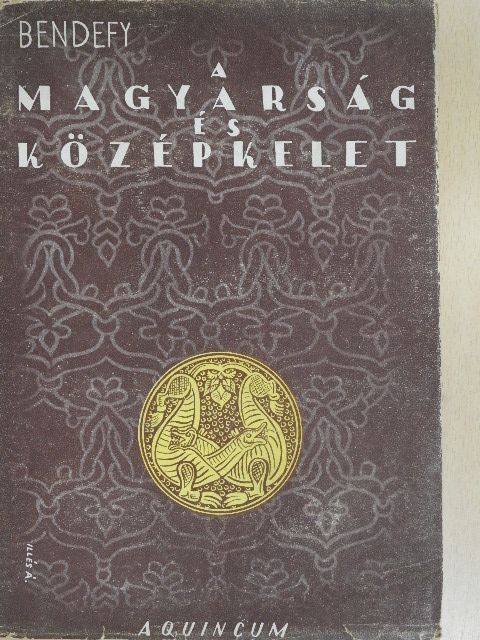 Bendefy László - A magyarság és Középkelet [antikvár]