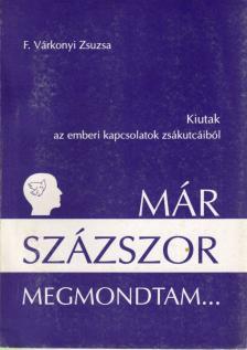 F. Várkonyi Zsuzsa - Már százszor megmondtam... [antikvár]