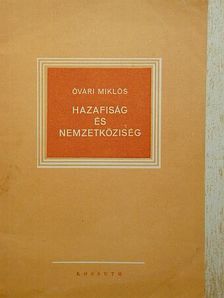 Óvári Miklós - Hazafiság és nemzetköziség [antikvár]