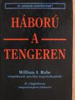 William J. Ruhe - Háború a tengeren [antikvár]