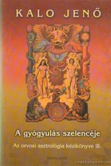 Kalo Jenő - A gyógyulás szelencéje III. [antikvár]