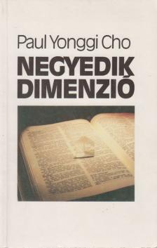 Cho, Paul Yonggi - Negyedik dimenzió [antikvár]