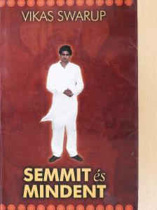 Vikas Swarup - Semmit és mindent [antikvár]