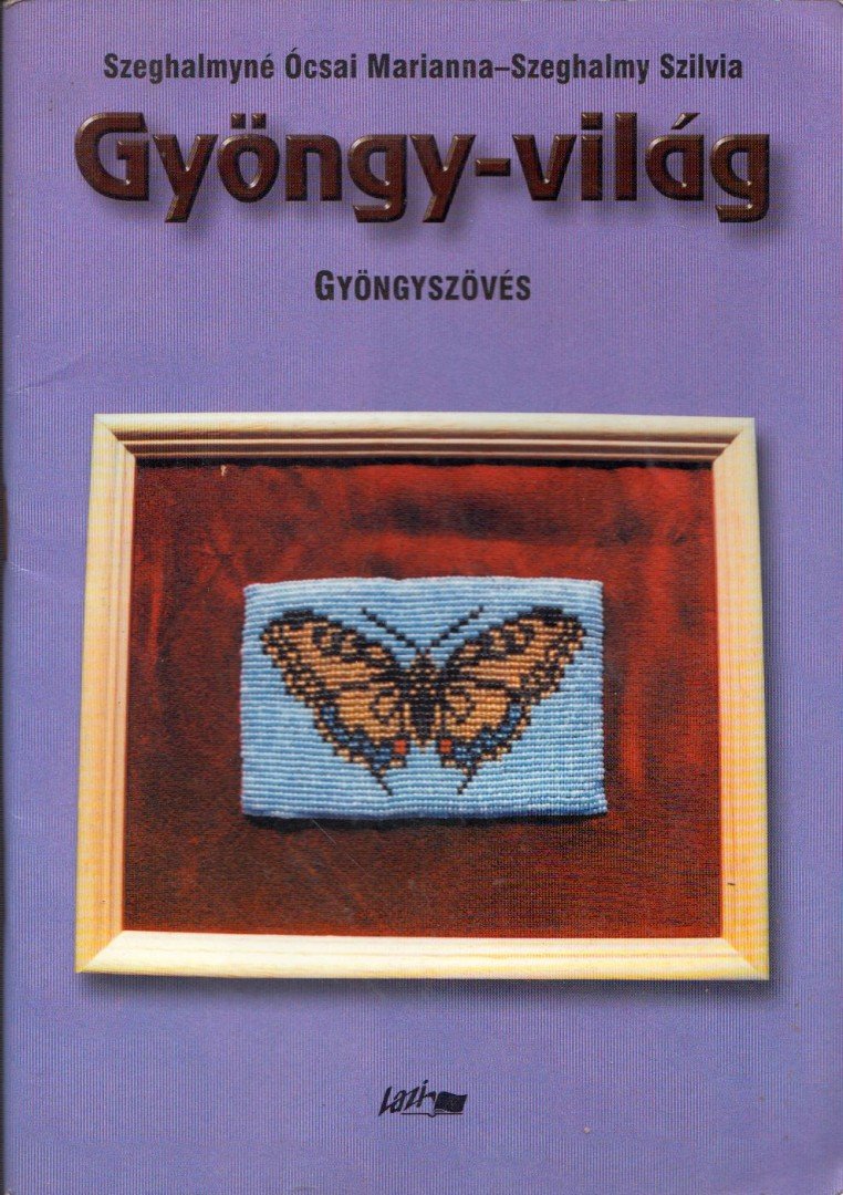 Szeghalmyné Ócsai Marianna, Szeghalmy Szilvia - Gyöngy-világ - Gyöngyszövés [antikvár]