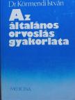 Dr. Körmendi István - Az általános orvoslás gyakorlata [antikvár]
