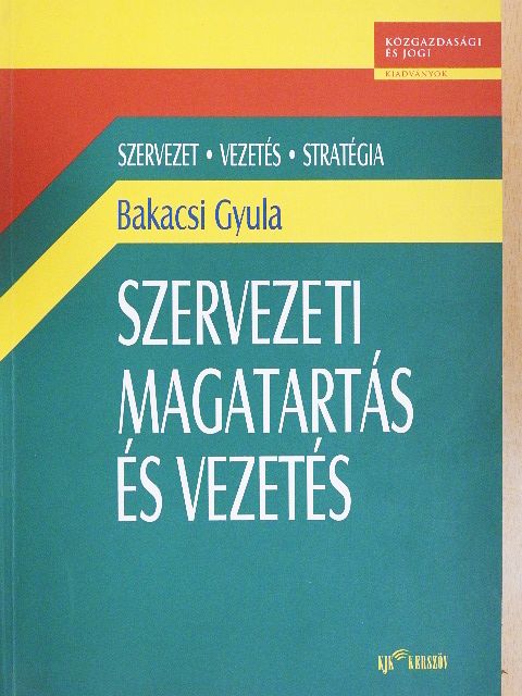 Bakacsi Gyula - Szervezeti magatartás és vezetés [antikvár]