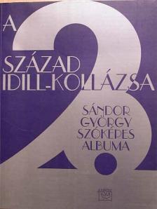 Sándor György - A 20. század idill-kollázsa [antikvár]