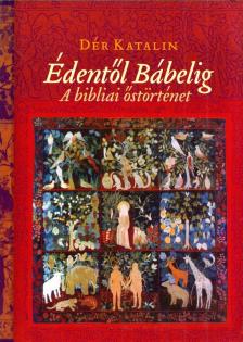 DÉR KATALIN - Édentől Bábelig [antikvár]