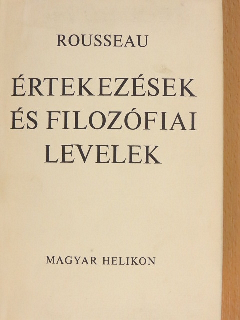 Jean-Jacques Rousseau - Értekezések és filozófiai levelek [antikvár]