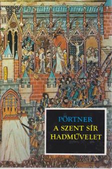 Pörtner, Rudolf - A szent sír hadművelet [antikvár]