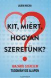 Laura Mucha - Kit, miért, hogyan szeretünk? [antikvár]