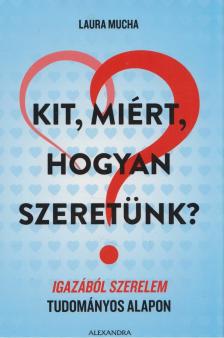 Laura Mucha - Kit, miért, hogyan szeretünk? [antikvár]