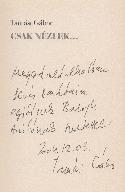Tamási Gábor - Csak nézlek... (Dedikált) [antikvár]