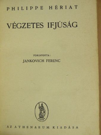 Philippe Hériat - Végzetes ifjúság [antikvár]