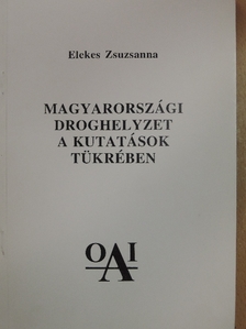 Elekes Zsuzsanna - Magyarországi droghelyzet a kutatások tükrében [antikvár]