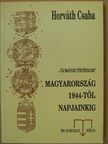 Dr. Horváth Csaba - Magyarország 1944-től napjainkig [antikvár]