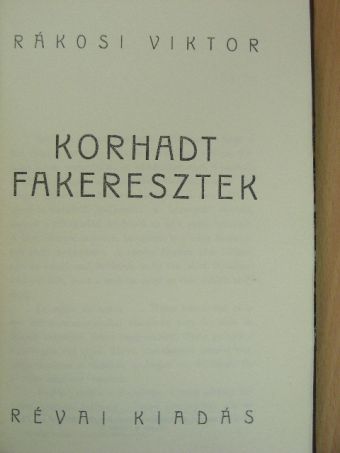 Rákosi Viktor - Korhadt fakeresztek [antikvár]