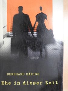 Bernhard Häring - Ehe in dieser Zeit [antikvár]