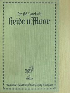 Dr. Adolf Koelsch - Durch Heide und Moor Bd. I. (gótbetűs) [antikvár]