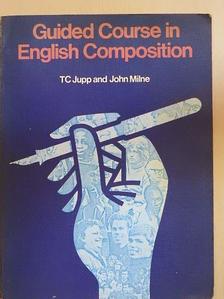 John Milne - Guided Course in English Composition [antikvár]