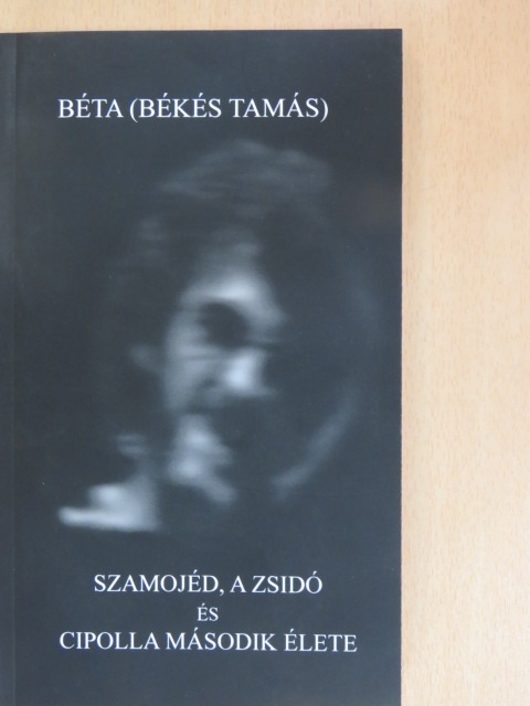 Békés Tamás - Szamojéd, a zsidó/Cipolla második élete [antikvár]