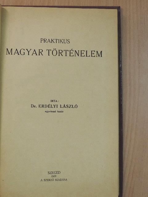 Dr. Erdélyi László - Praktikus magyar történelem [antikvár]