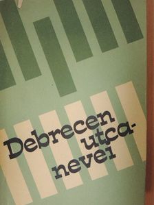 Dr. Bornyi József - Debrecen utcanevei [antikvár]