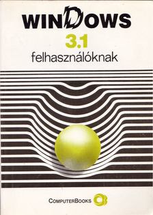 Tamás Péter, Horváth Sándor, Kiss Zoltán, Tóth Bertalan - Windows 3.1 felhasználóknak [antikvár]