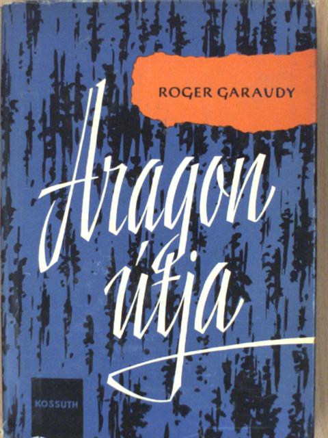 Roger Garaudy - Aragon útja [antikvár]
